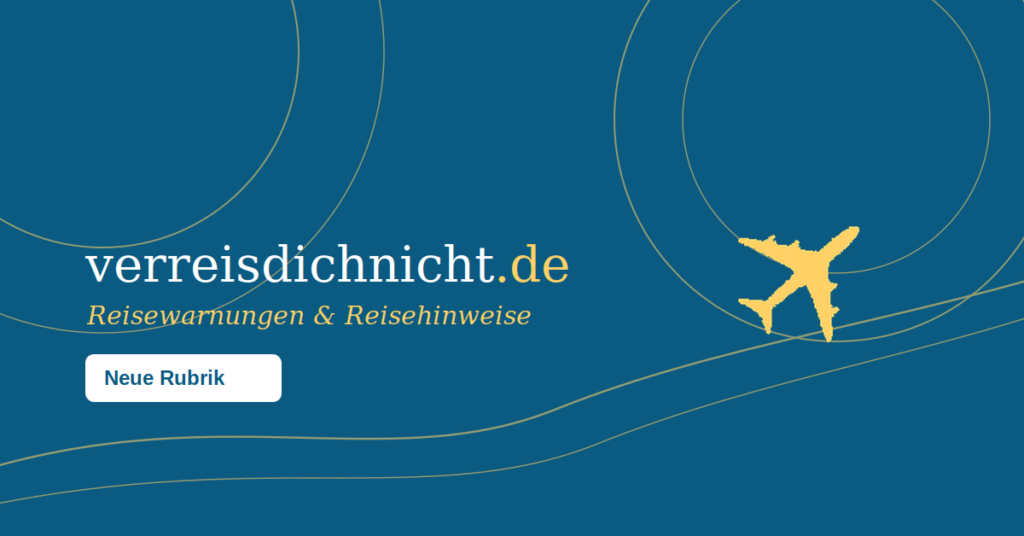 Reisewarnung Teilreisewarnung Unterschied: Ankündigungsgrafik zur neuen Rubrik „Reisewarnungen & Reisehinweise" von verreisdichnicht.de