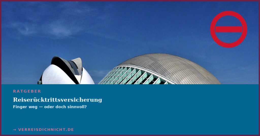 Reiserücktrittsversicherung – Stadt der Künste und Wissenschaften in Valencia mit rotem Verbotssymbol als Sinnbild für ‚Finger weg oder doch sinnvoll?